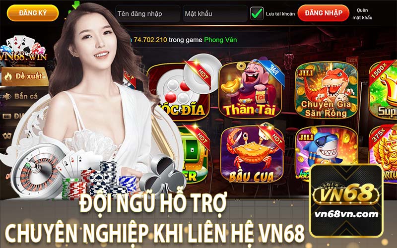 Đội Ngũ Hỗ Trợ Chuyên Nghiệp Khi Liên Hệ VN68