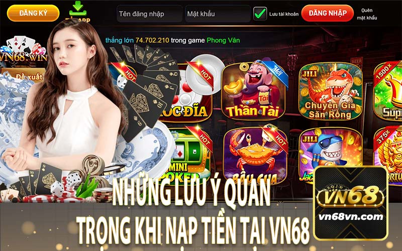 Những Lưu Ý Quan Trọng Khi Nạp Tiền Tại VN68