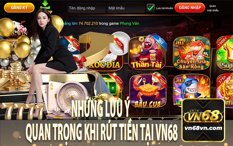 Những Lưu Ý Quan Trọng Khi Rút Tiền Tại VN68