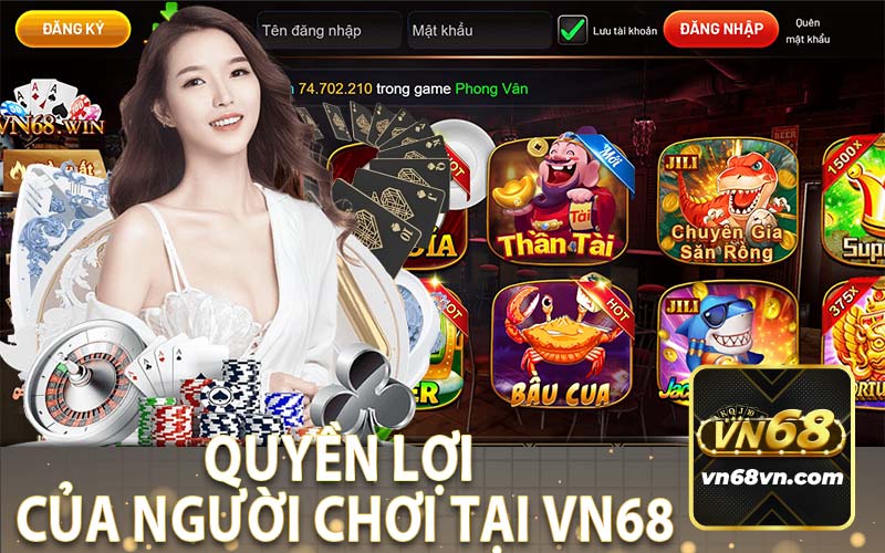 Quyền Lợi Của Người Chơi Tại VN68