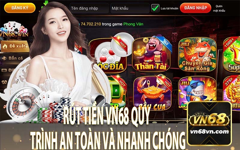 Rút Tiền VN68 Quy Trình An Toàn và Nhanh Chóng