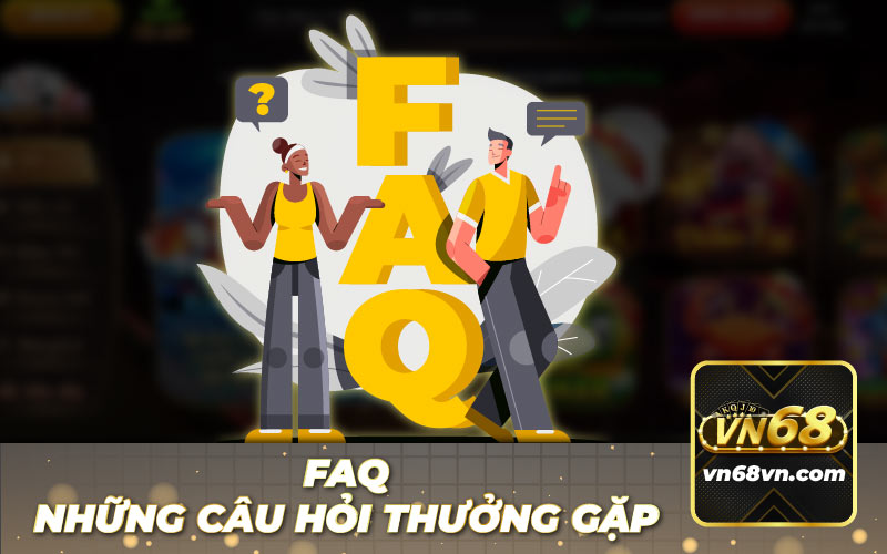 Một Số Câu Hỏi Thường Gặp FAQ?